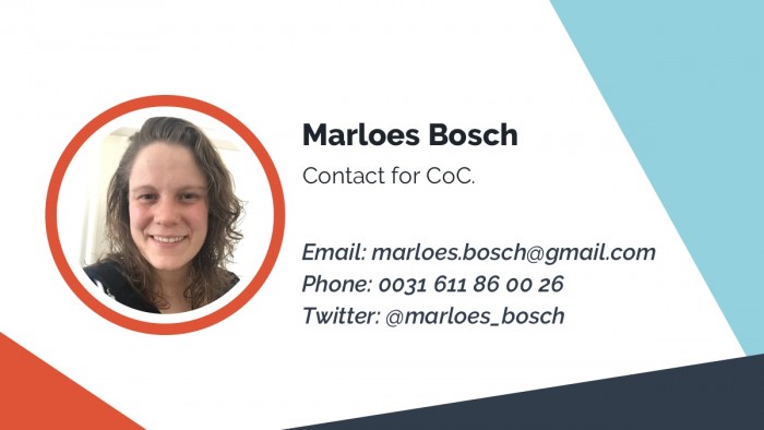 Female contact for code of conduct is Marloes Bosch, you can reach her through email on marloes.bosch@gmail.com or through phone on 0031611860026